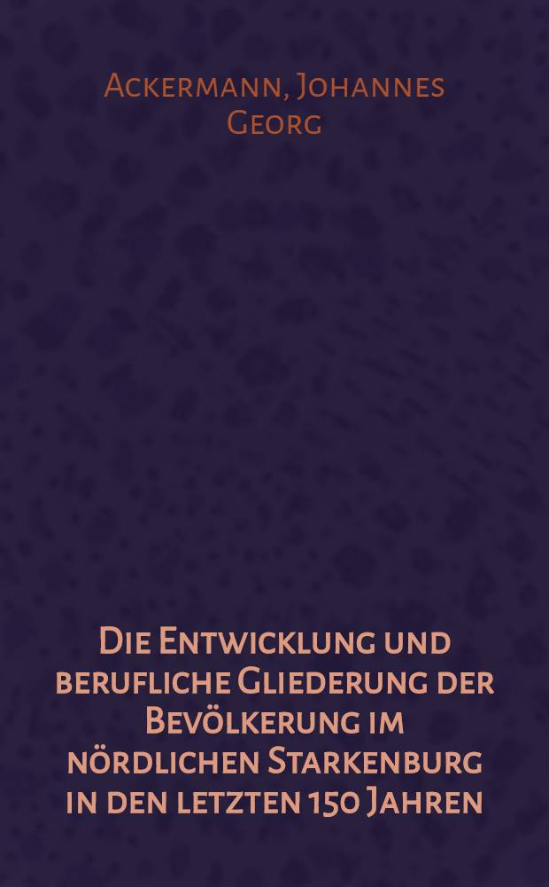 Die Entwicklung und berufliche Gliederung der Bevölkerung im nördlichen Starkenburg in den letzten 150 Jahren