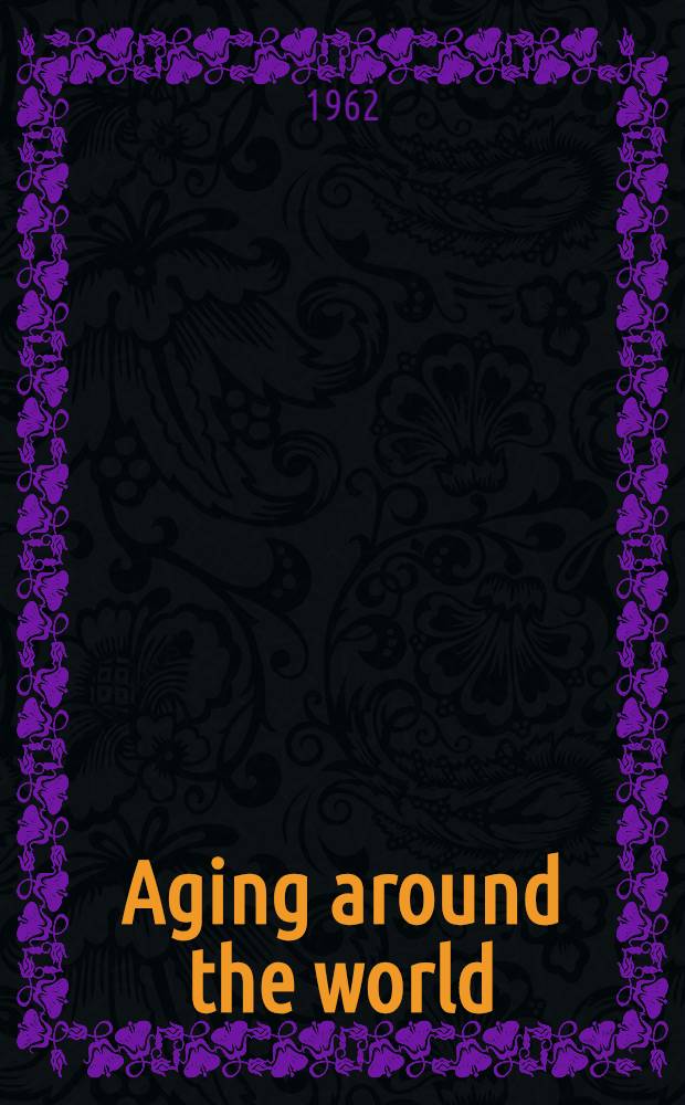 Aging around the world : proceeding of the Fifth congress of the International association of gerontology. [3] : Biological aspects of aging
