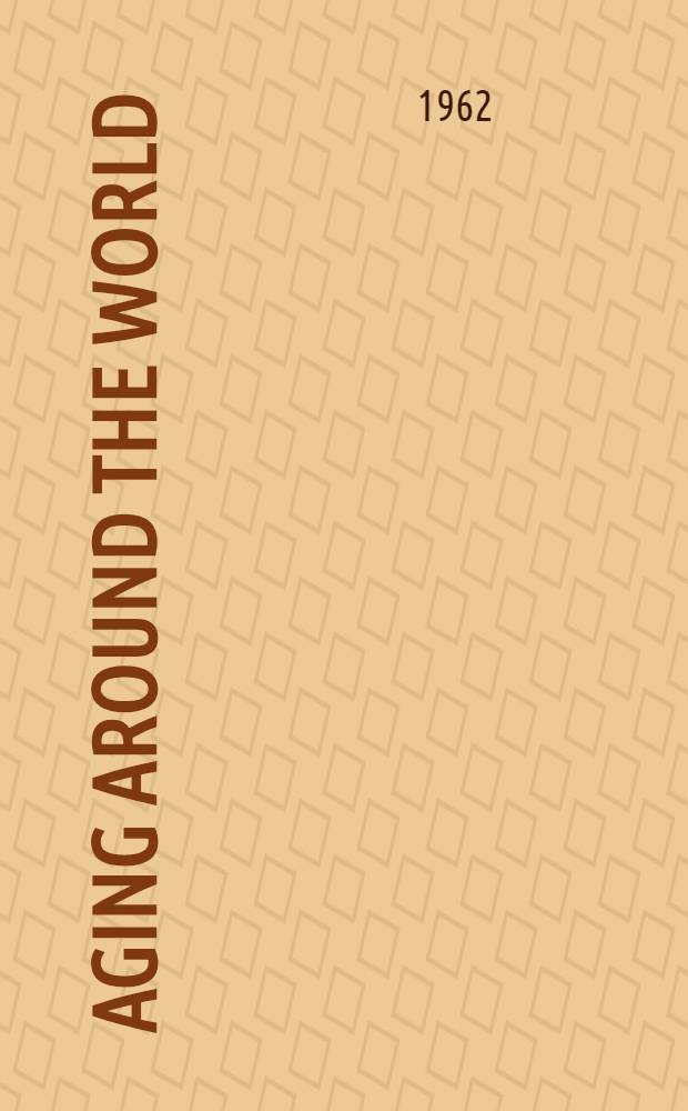 Aging around the world : proceeding of the Fifth congress of the International association of gerontology. [4] : Medical and clinical aspects of aging