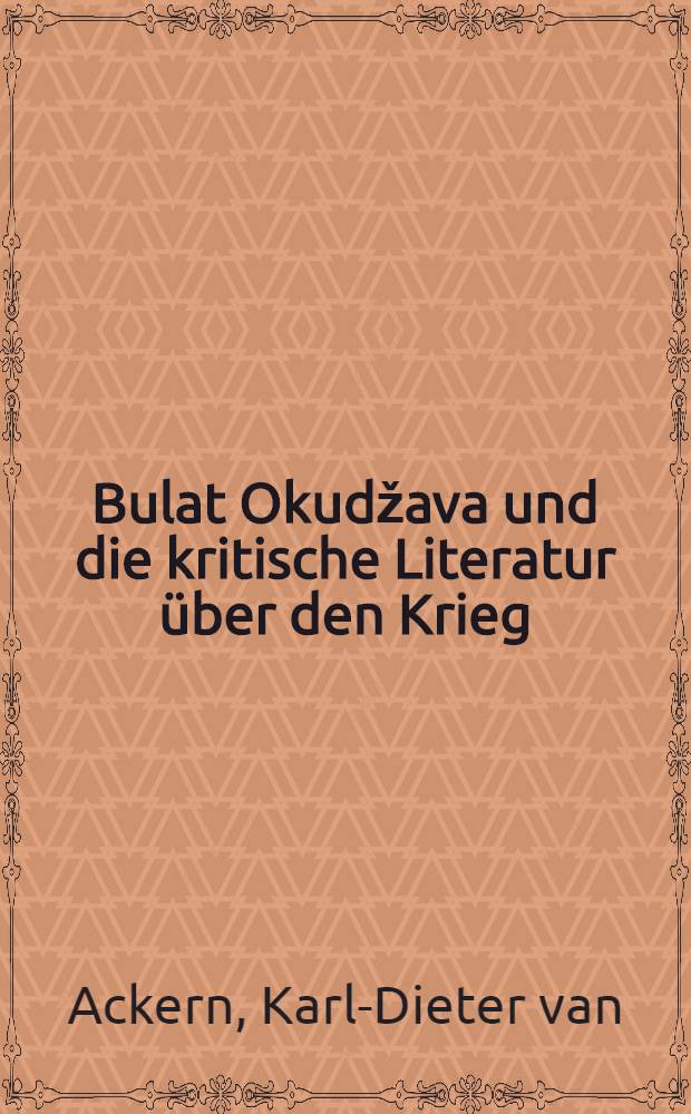 Bulat Okudžava und die kritische Literatur über den Krieg