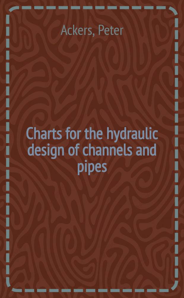 Charts for the hydraulic design of channels and pipes