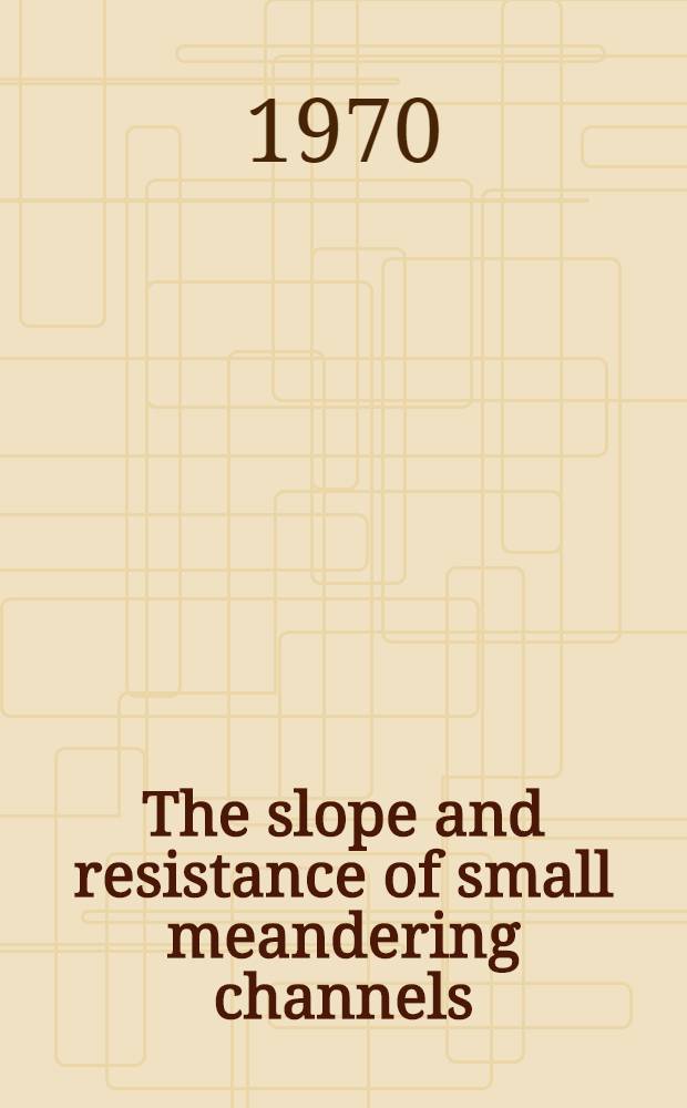 The slope and resistance of small meandering channels