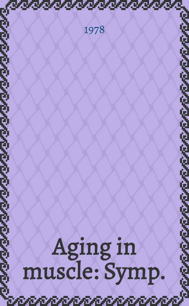 Aging in muscle : Symp.