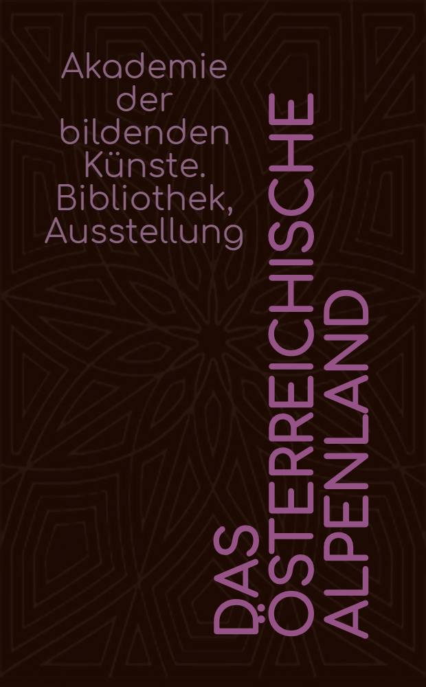 Das österreichische Alpenland : Friedrich Gauermann (1807-1862) : Handzeichnungen, Ölskizzen, Autographen : Katalog