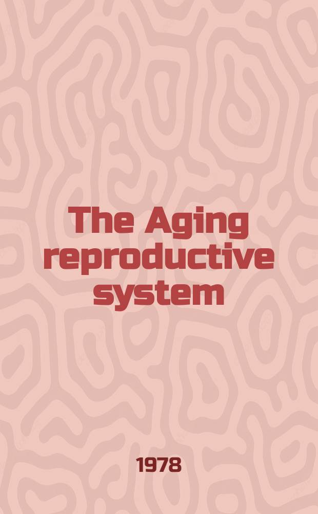 The Aging reproductive system : Symp.