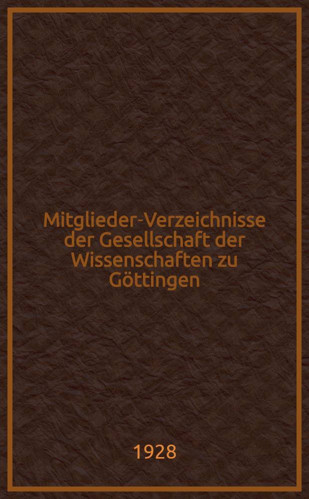 Mitglieder-Verzeichnisse der Gesellschaft der Wissenschaften zu G&ouml;ttingen (1751-1927)