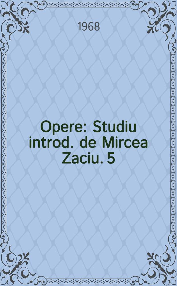 Opere : [Studiu introd. de Mircea Zaciu]. 5 : Povestiri şi nuvele