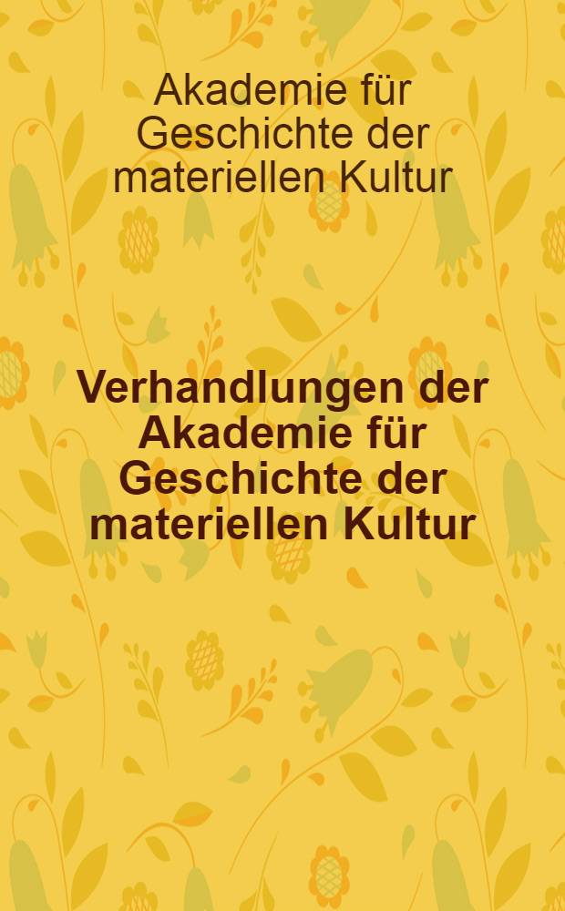 Verhandlungen der Akademie für Geschichte der materiellen Kultur