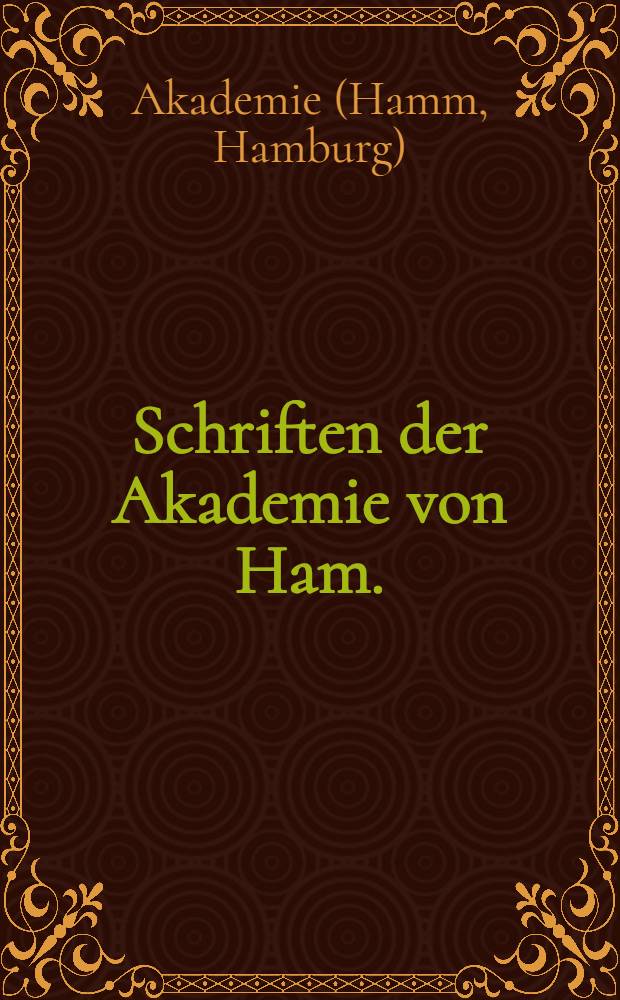 Schriften der Akademie von Ham.
