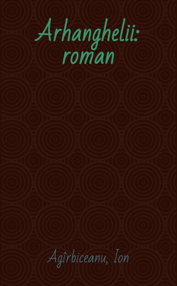 Arhanghelii : roman