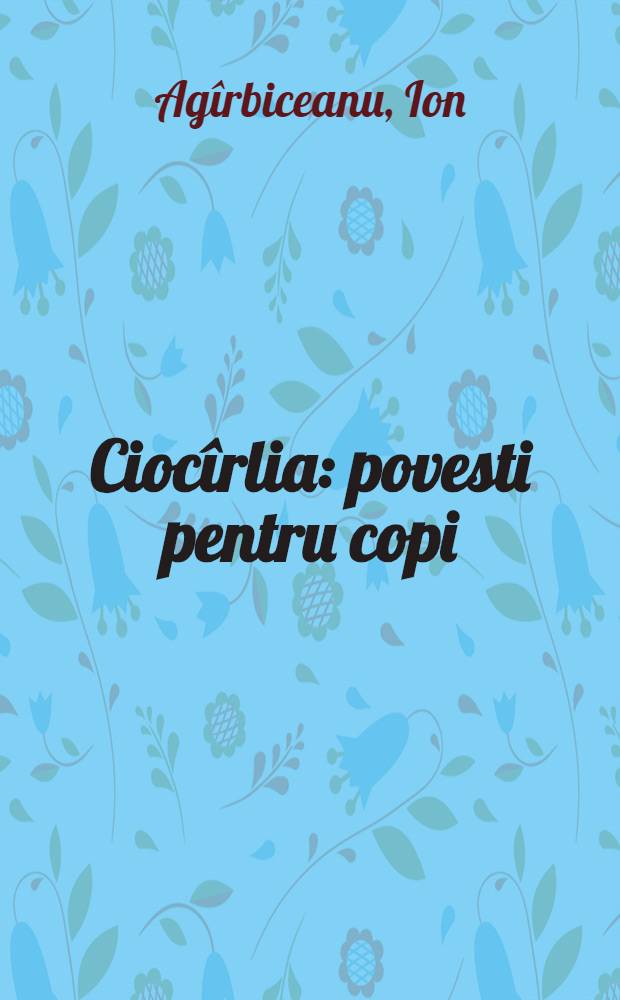 Ciocîrlia : povesti pentru copi