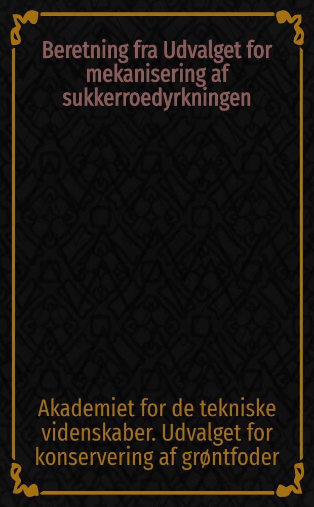 Beretning fra Udvalget for mekanisering af sukkerroedyrkningen