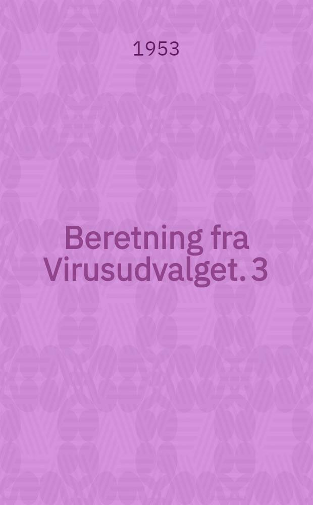 Beretning fra Virusudvalget. 3