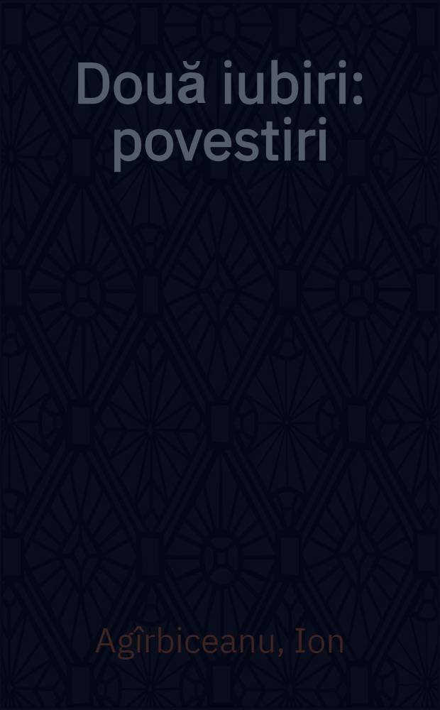 Două iubiri : povestiri