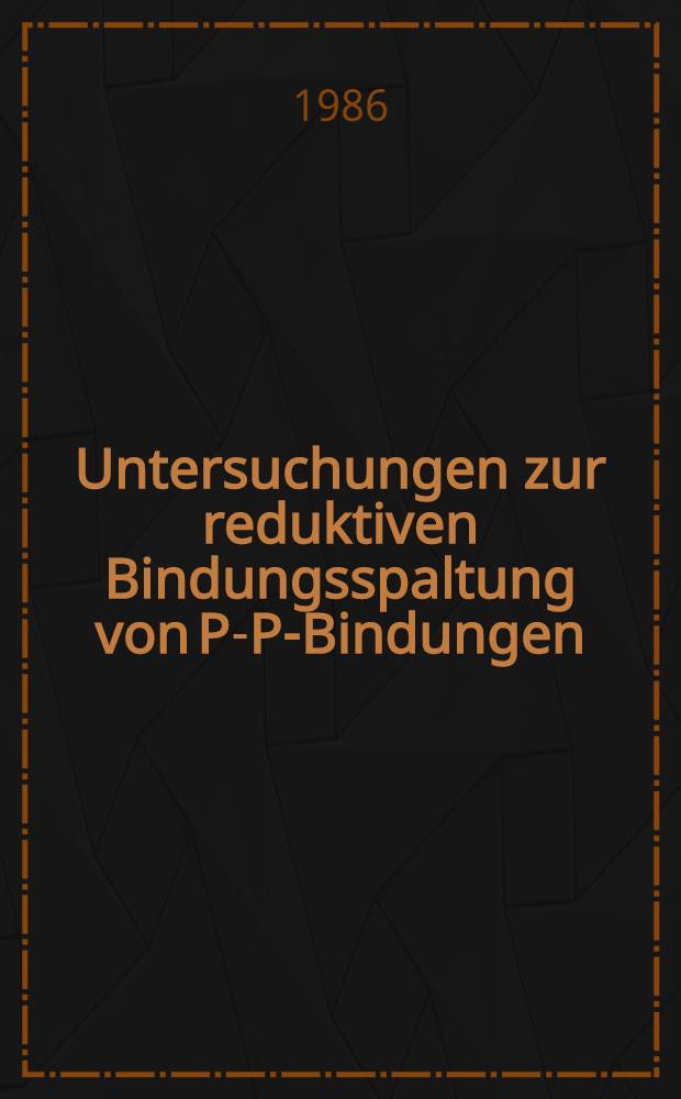 Untersuchungen zur reduktiven Bindungsspaltung von P-P-Bindungen; NMR-spektroskopische Strukturuntersuchungen von Organylpolycyclophosphanen: Inaugural-Dissertation / von Christoph Adamek
