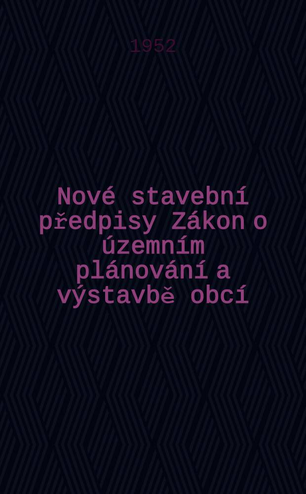 Nové stavební předpisy Zákon o územním plánování a výstavbě obcí