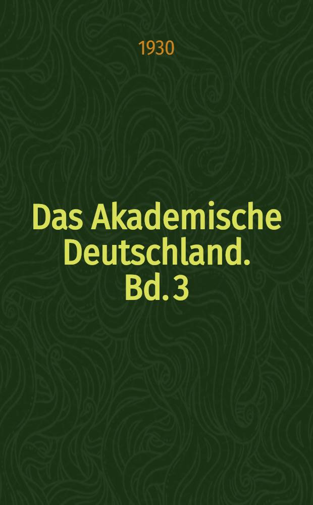 Das Akademische Deutschland. Bd. 3 : Die deutschen Hochschulen in ihrer Beziehungen zur Gegenwartskultur