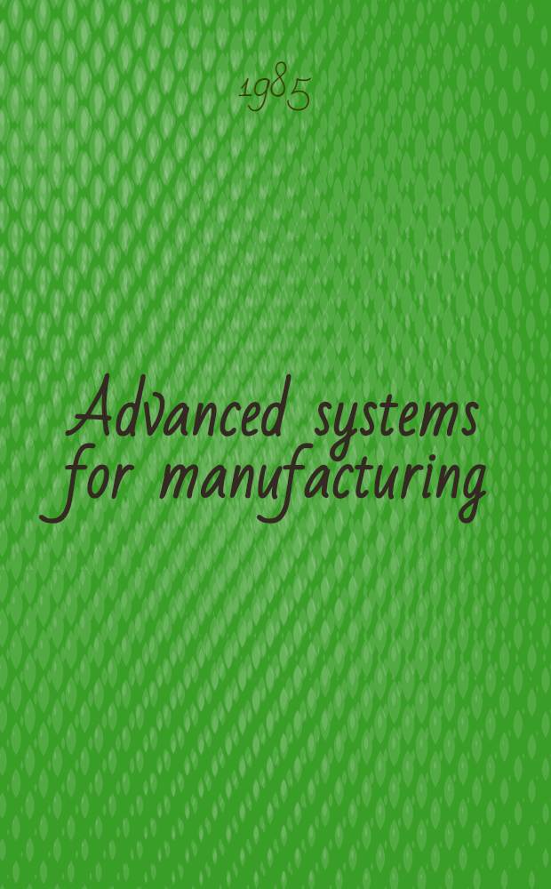 Advanced systems for manufacturing : conference proceedings