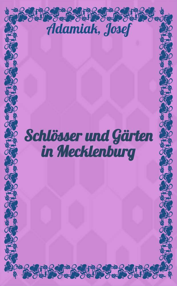 Schlösser und Gärten in Mecklenburg : Album