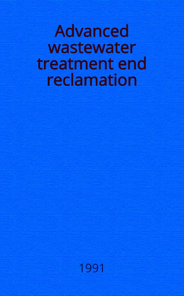 Advanced wastewater treatment end reclamation : Proc. of the IAWPRG conf. held in Cracow, Poland, 25-27 Sept. 1989