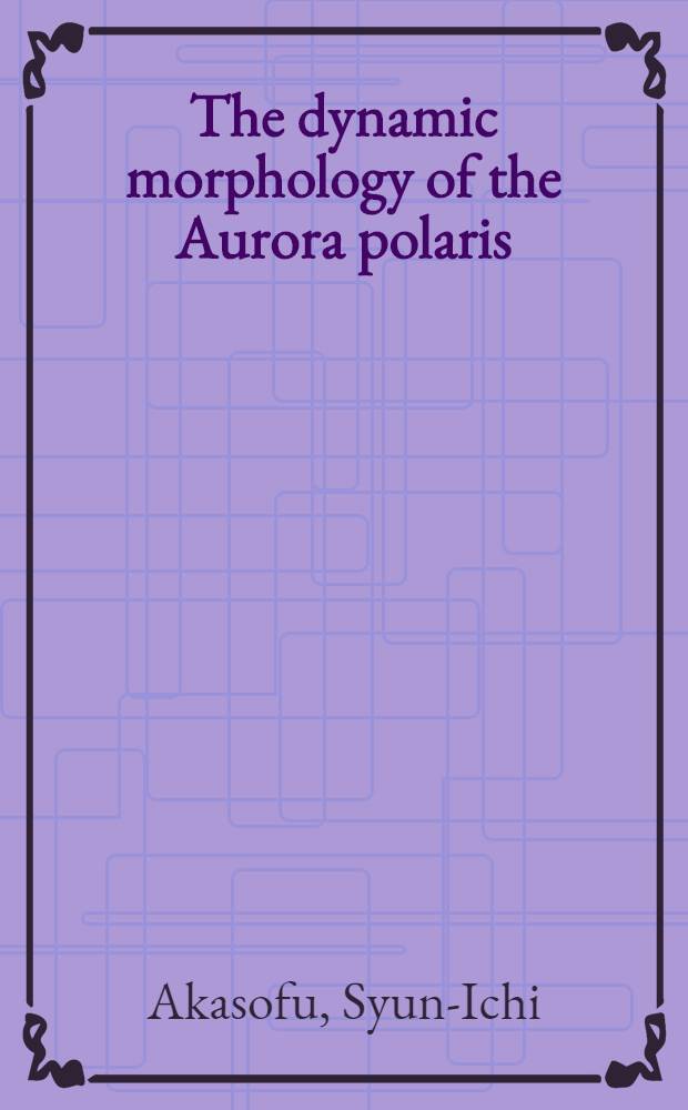 The dynamic morphology of the Aurora polaris