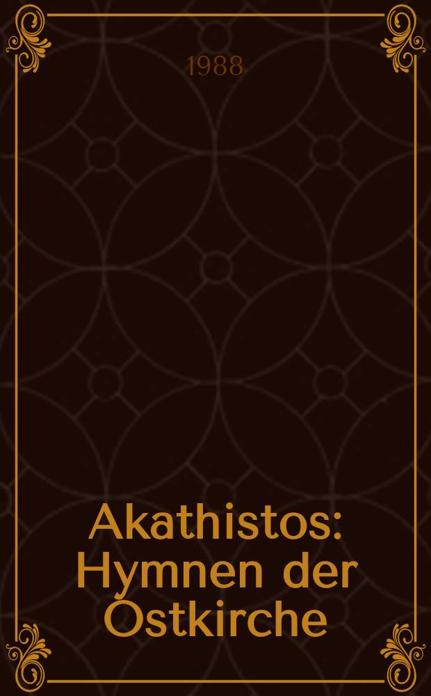 Akathistos : Hymnen der Ostkirche