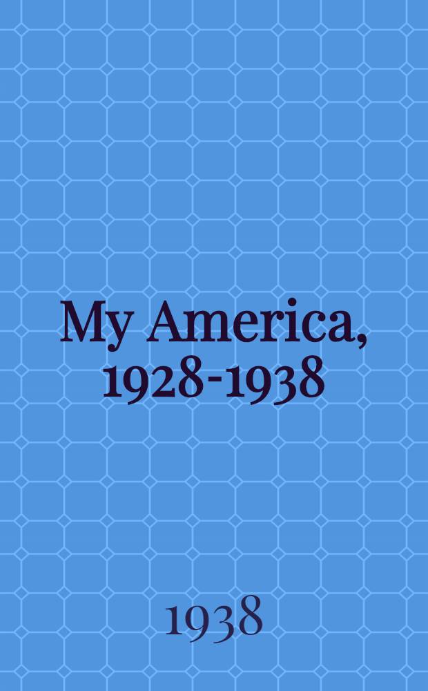 My America, 1928-1938 : an Amer. adventure in understanding