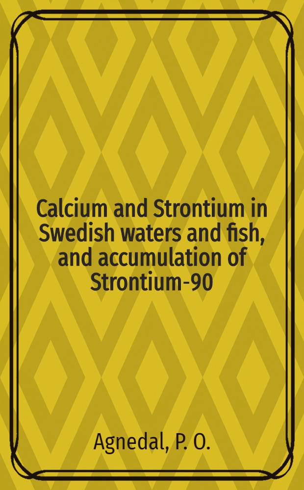 Calcium and Strontium in Swedish waters and fish, and accumulation of Strontium-90