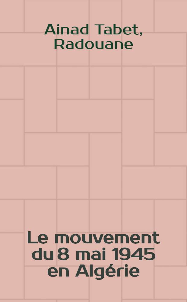 Le mouvement du 8 mai 1945 en Algérie