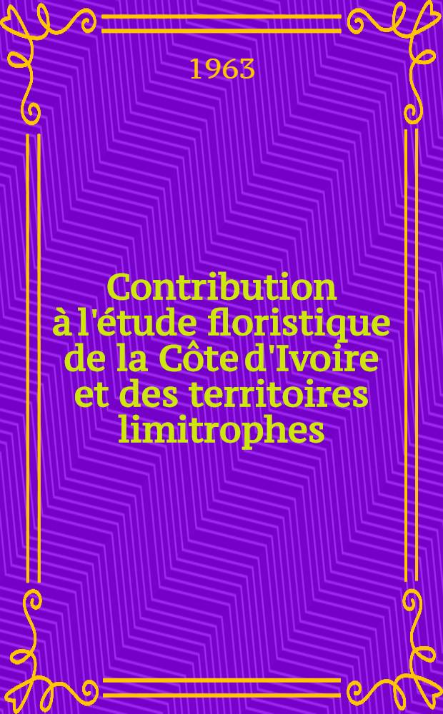 Contribution à l'étude floristique de la Côte d'Ivoire et des territoires limitrophes: 1-re thèse; Propositions données par la Faculté: 2-e thèse: thèses présentées à la Faculté des sciences de l'Univ. de Paris / par Laurent Ake Assi