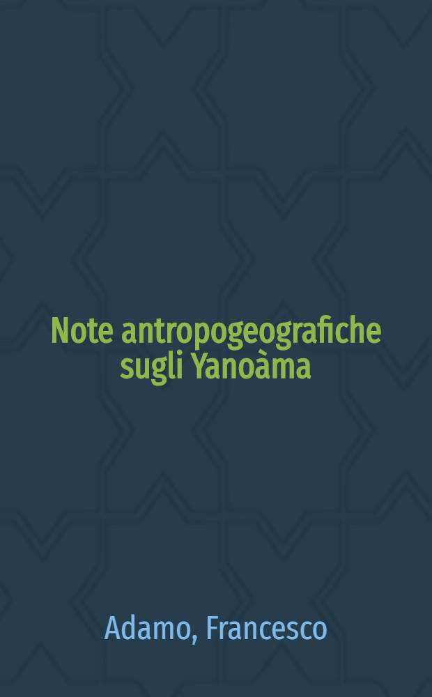Note antropogeografiche sugli Yanoàma