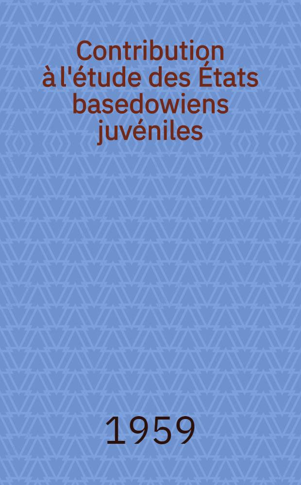 Contribution à l'étude des États basedowiens juvéniles : thèse pour le doctorat en méd. (diplôme d'État)