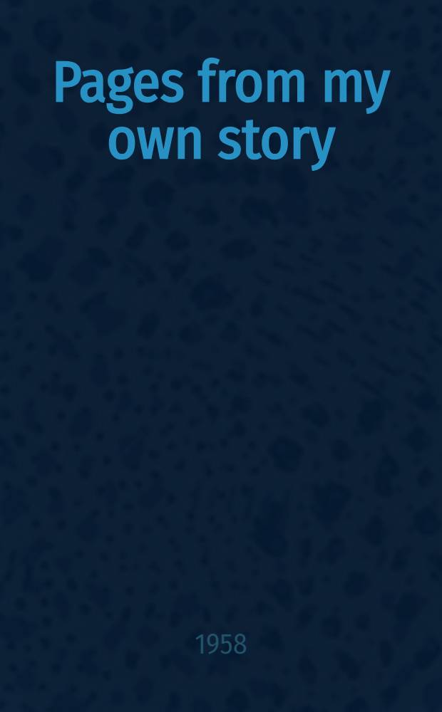 Pages from my own story : memoirs