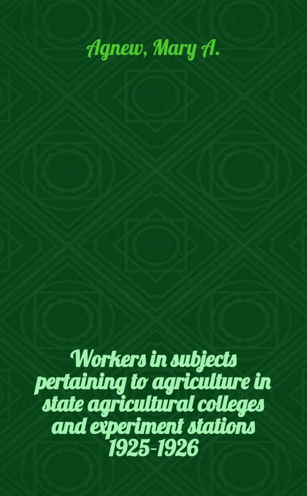 Workers in subjects pertaining to agriculture in state agricultural colleges and experiment stations 1925-1926