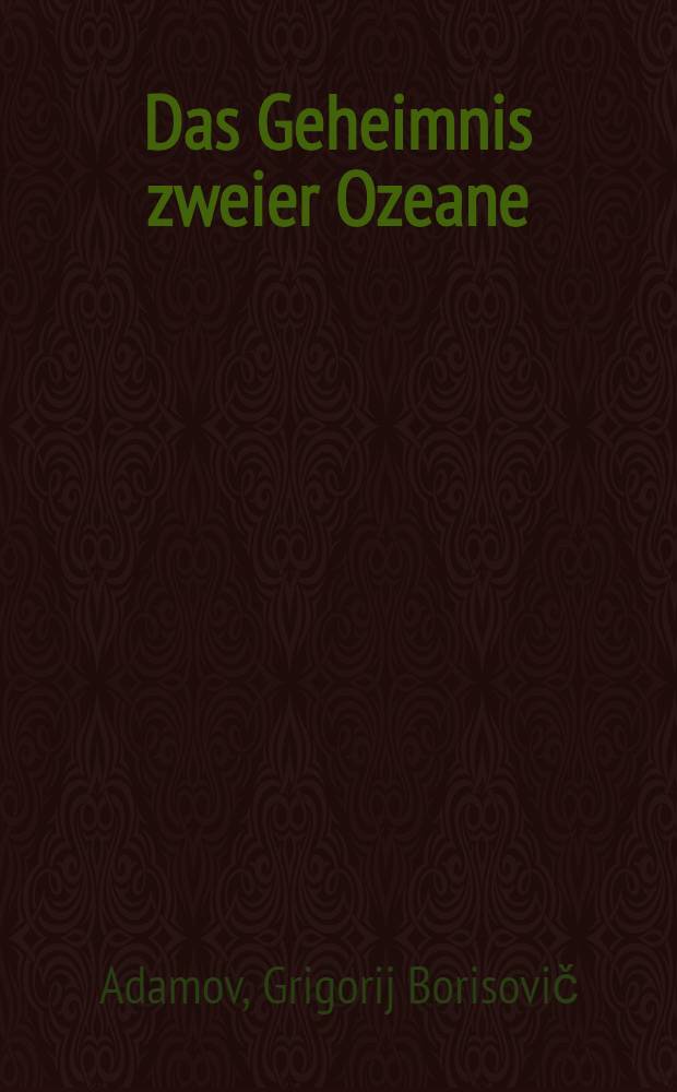 Das Geheimnis zweier Ozeane : wissenschaftlich-phantastischer Roman