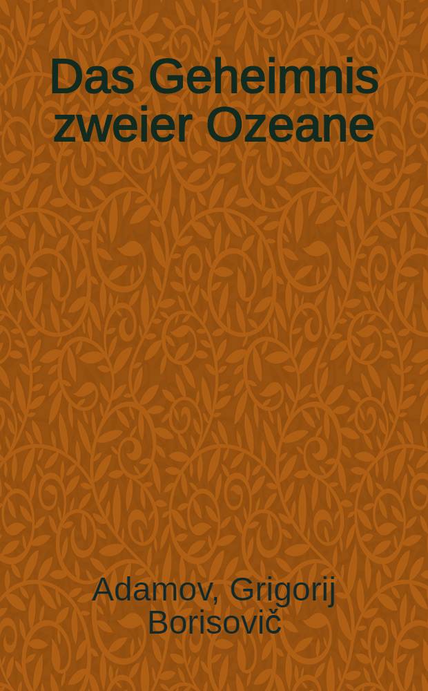 Das Geheimnis zweier Ozeane : wissenschaftlich-phantastischer Roman