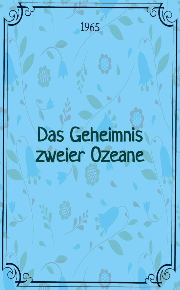 Das Geheimnis zweier Ozeane : wissenschaftlich-phantastischer Roman