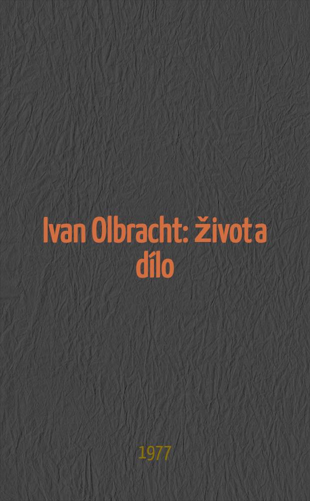 Ivan Olbracht : život a dílo