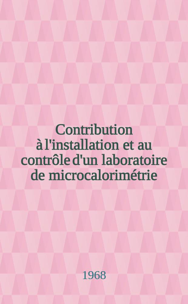 Contribution à l'installation et au contrôle d'un laboratoire de microcalorimétrie: 1-re thèse; Propositions données par la Faculté: son utilisation dans l'étude de quelques affecta thermiques dus aux rayonnements émis par des radionuclides: 2-e thèse / thèses présentées ... par Claudine Agnius-Delord
