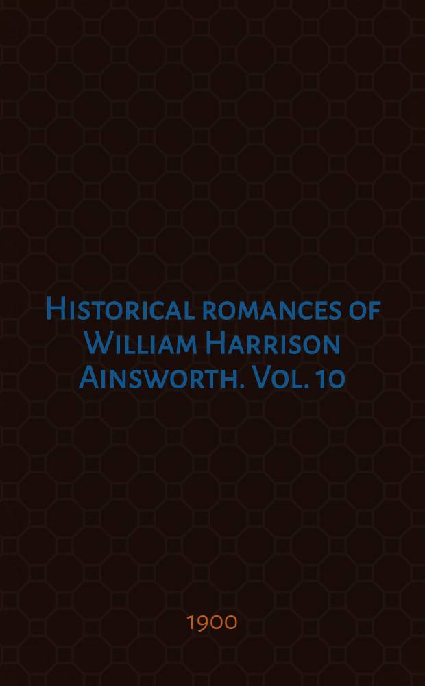 Historical romances of William Harrison Ainsworth. Vol. 10 : Old Saint Paul's