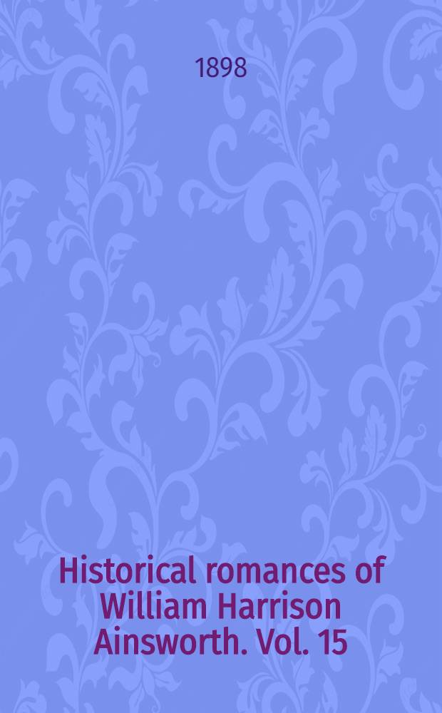 Historical romances of William Harrison Ainsworth. Vol. 15 : John Law