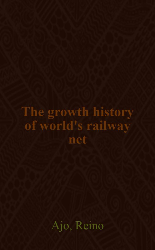 The growth history of world's railway net