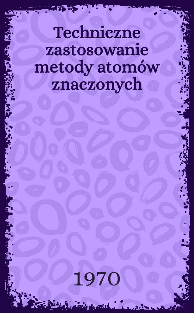 Techniczne zastosowanie metody atomów znaczonych