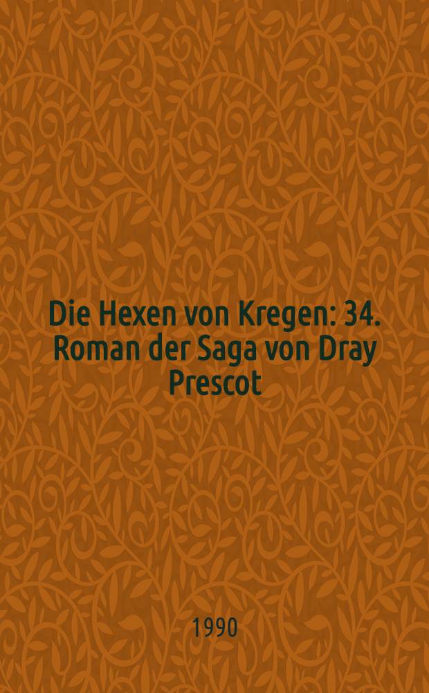 Die Hexen von Kregen : 34. Roman der Saga von Dray Prescot