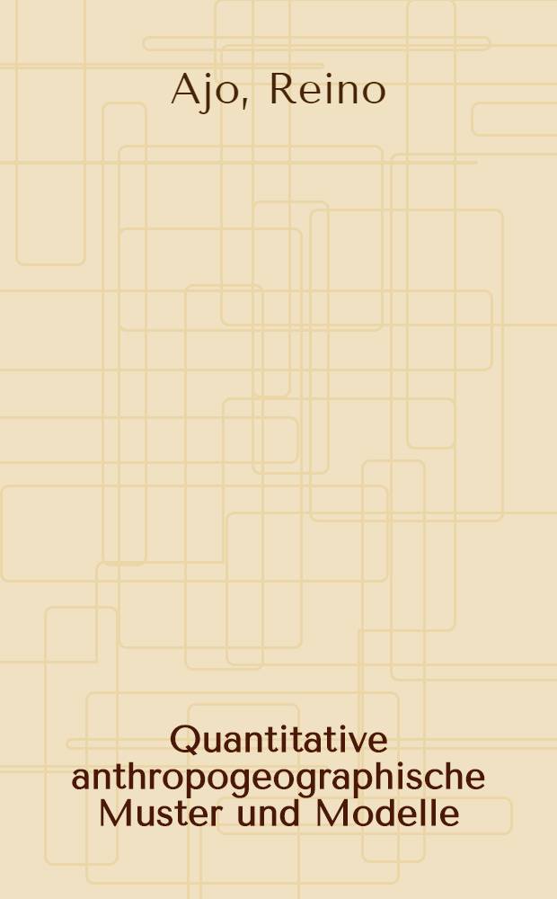 Quantitative anthropogeographische Muster und Modelle : Methodologische Studie am Beispiel Polen
