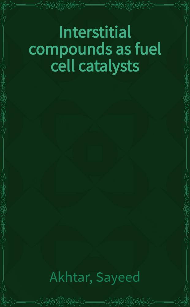 Interstitial compounds as fuel cell catalysts : Their preparative techniques and electrochemical testing