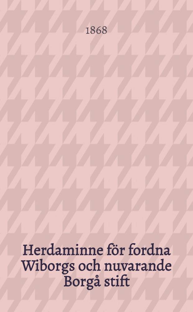 Herdaminne f&ouml;r fordna Wiborgs och nuvarande Borg&aring; stift