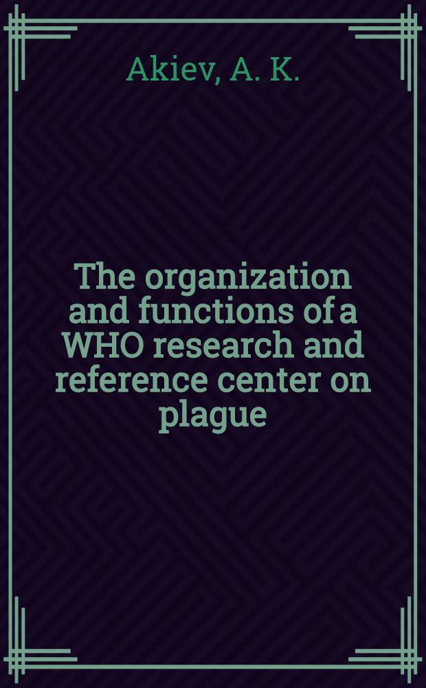 The organization and functions of a WHO research and reference center on plague
