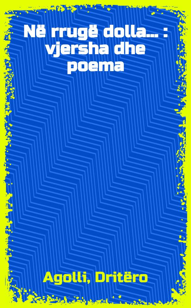 Në rrugë dolla ... : vjersha dhe poema