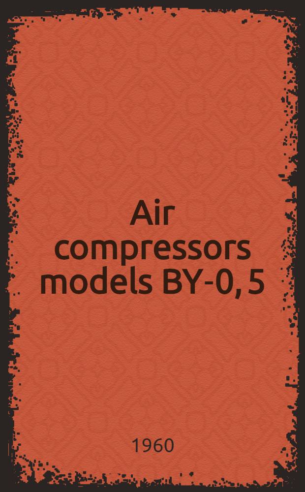 Air compressors models BY-0, 5/7 and By-0, 5/7A